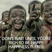 برای شاد بودن هرگز منتظر ثروتمند شدن نمانید …شادی واقعی رایگان است.. مجمع فعالان اقتصادی
